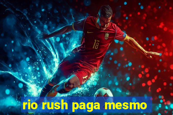 rio rush paga mesmo